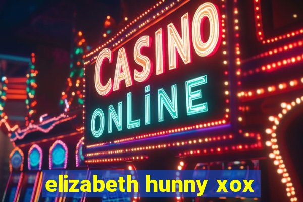 elizabeth hunny xox